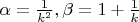 $\alpha=\frac1{k^2},\beta=1+\frac1k$