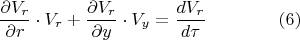 $$\frac{\partial{V_r}}{\partial{r}}\cdot{V_r}+\frac{\partial{V_r}}{\partial{y}}\cdot{V_y}=\frac{dV_r}{d\tau}\qquad\qquad(6)$$