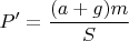 $P'=\dfrac{(a+g)m}{S}$