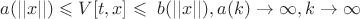 $a(||x||)\leqslant V[t,x]\leqslant\ b(||x||), {a(k) \to \infty}, {k \to \infty}$