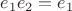 $e_1e_2=e_1$