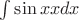 \int   \sin x x  dx