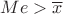 $Me>\overline{x}$