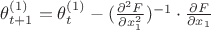 \theta_{t+1}^{(1)}=\theta_{t}^{(1)} - (\frac{\partial^2 F}{\partial x_1^2})^{-1} \cdot \frac{\partial F}{\partial x_1}
