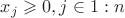 $x_j \geqslant 0 , j \in 1:n$