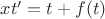 $xt' = t + f(t)$