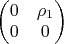 $\begin{pmatrix}
0 & \rho_1 \\
0 & 0
\end{pmatrix}$
