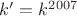 $k'=k^{2007}$