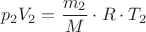 $$p_2V_2 = \frac { m_2 } { M } \cdot R \cdot T_2$$