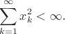 $$\sum \limits _{k=1}^{\infty}x_{k}^{2} < \infty.$$