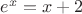$e^x=x+2$