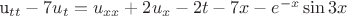 u_{tt}-7u_t=u_{xx}+2u_x-2t-7x-e^{-x}\sin 3x