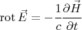 $\operatorname{rot} \vec E =- \cfrac{1}{c} \cfrac{\partial \vec H}{\partial t}$