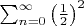 $\sum_{n=0}^{\infty} \left ( \frac{1}{2} \right )^2$