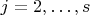$j=2,\ldots , s$