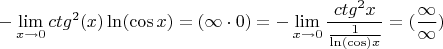 \[
\[
 - \mathop {\lim }\limits_{x \to 0} ctg^2 (x)\ln (\cos x) = (\infty  \cdot 0) =  - \mathop {\lim }\limits_{x \to 0} \frac{{ctg^2 x}}
{{\frac{1}
{{\ln (\cos )x}}}} = (\frac{\infty }
{\infty })
\]