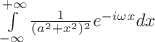 $\int\limits_{-\infty}^{+\infty}\frac 1{(a^2+x^2)^2} e^{-i\omega x} dx$
