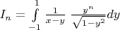 $I_n=\int\limits_{-1}^{1} \frac{1}{x-y}\;\frac{y^n}{\sqrt{1-y^2}}dy$