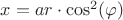 $x=ar\cdot\cos^2(\varphi)$