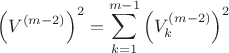 $$\left(V^{(m-2)}\right)^2=\sum\limits_{k=1}^{m-1} \left(V_k^{(m-2)}\right)^2$$
