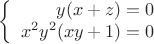 $$\left\{
\begin{array}{rcl}
 y(x+z)=0& \\
 x^2y^2(xy+1)=0& \\
\end{array}
\right.$$