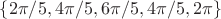 $\{ 2 \pi/5, 4 \pi/5, 6 \pi/5, 4 \pi/5, 2 \pi \}$