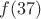 $f(37)$