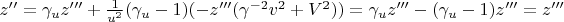 $z'' = \gamma_u z''' + \frac{1}{u^2}(\gamma_u - 1)(-z'''(\gamma^{-2}v^2 + V^2)) = \gamma_u z''' - (\gamma_u - 1)z''' = z''' $