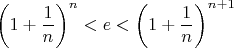 $$
\left(1+\frac{1}{n}\right)^n<e<
\left(1+\frac{1}{n}\right)^{n+1}
$$