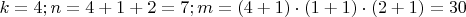 $k=4;n=4+1+2=7;m=(4+1)\cdot(1+1)\cdot(2+1)=30$