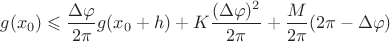 $\displaystyle{g(x_0) \leqslant \frac{\Delta \varphi}{2\pi} g(x_0 + h) + K \frac{(\Delta \varphi)^2}{2\pi} + \frac{M}{2\pi} (2\pi - \Delta \varphi)}$