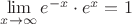$\lim\limits_{x\to\infty}e^{-x}\cdot e^x=1$