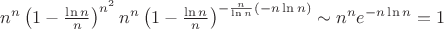$n^n\left(1-\frac{\ln n}{ n}\right)^{n^2}n^n\left(1-\frac{\ln n}{ n}\right)^{-\frac n{\ln n}(-n\ln n)}\sim n^ne^{-n\ln n}=1$