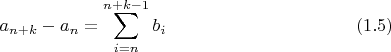 $$a_{n+k}-a_n=\sum_{i=n}^{n+k-1} b_i \eqno (1.5) $$