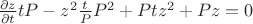 $\frac{\partial z}{\partial t} tP-z^2 \frac{t}{P}P^2+Ptz^2+P z=0$