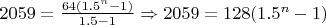 $2059 = \frac{64(1.5^n-1)}{1.5-1} \Rightarrow 2059 = 128(1.5^n-1)$
