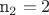 n_2=2