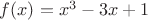 $f(x)=x^3-3x+1$