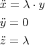 $$\[
\begin{gathered}
  \ddot x = \lambda  \cdot y \hfill \\
  \ddot y = 0 \hfill \\
  \ddot z = \lambda  \hfill \\ 
\end{gathered} 
\]
$$