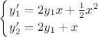 $\begin{cases}
y'_1 = 2y_1x+\frac 1 2 x^2\\
y'_2 = 2y_1 + x\\
\end{cases}$