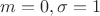 $m=0, \sigma=1$