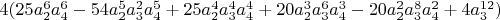 $4 (25 a_2^6 a_4^6-54 a_2^5 a_3^2 a_4^5+25 a_2^4 a_3^4 a_4^4+20 a_2^3 a_3^6 a_4^3-20 a_2^2 a_3^8 a_4^2+4 a_3^{12})$