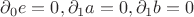 $  \partial_{0}e=0 ,    \partial_{1}a=0 ,
    \partial_{1}b=0$
