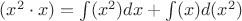 $(x^2\cdot x)=\int(x^2) dx+\int(x) d(x^2)$