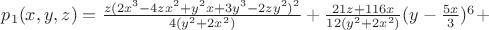 $p_1(x,y,z)=\frac{z(2x^3-4zx^2+y^2x+3y^3-2zy^2)^2}{4(y^2+2x^2)}+
\frac{21z+116x}{12(y^2+2x^2)}(y-\frac{5x}{3})^6+$