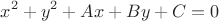 $$x^2+ y^2+Ax+By+C=0$$
