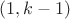 $(1, k-1)$ $(1, k-1)$