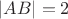 $|AB| = 2$