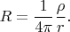 $$R = \frac{1}{4 \pi}\frac{\rho}{r}.$$