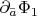 $\partial_{\bar{a}}\Phi_1$